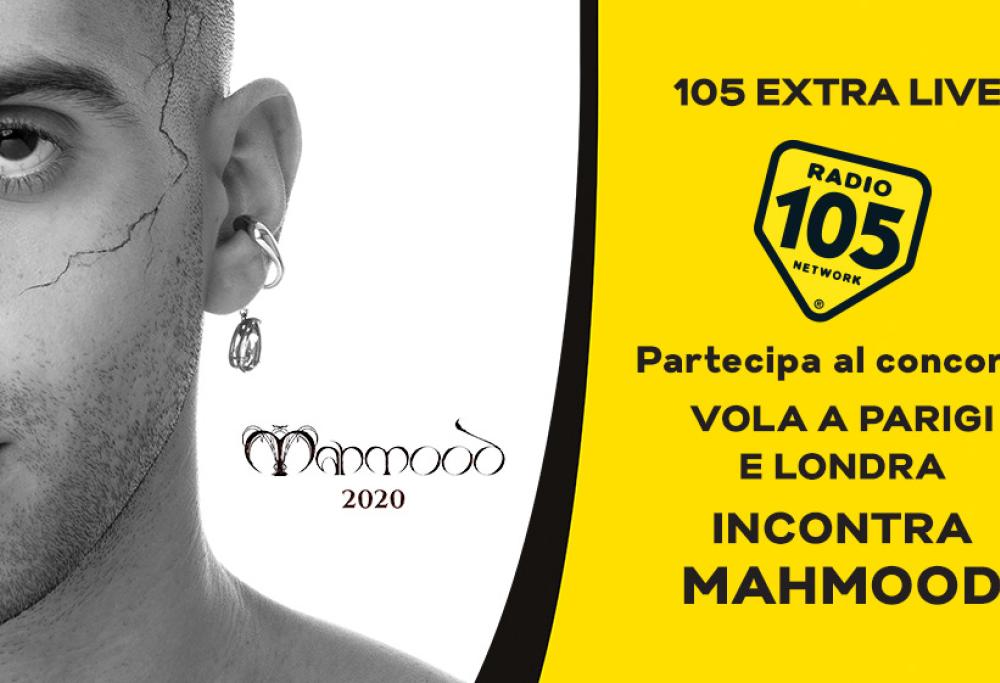 Partecipa al concorso di 105 Extra Live!, vola a Parigi o a Londra e incontra "Mahmood"!