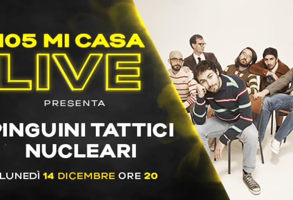 105 Mi Casa Live: i Pinguini Tattici Nucleari ospiti il 14 dicembre