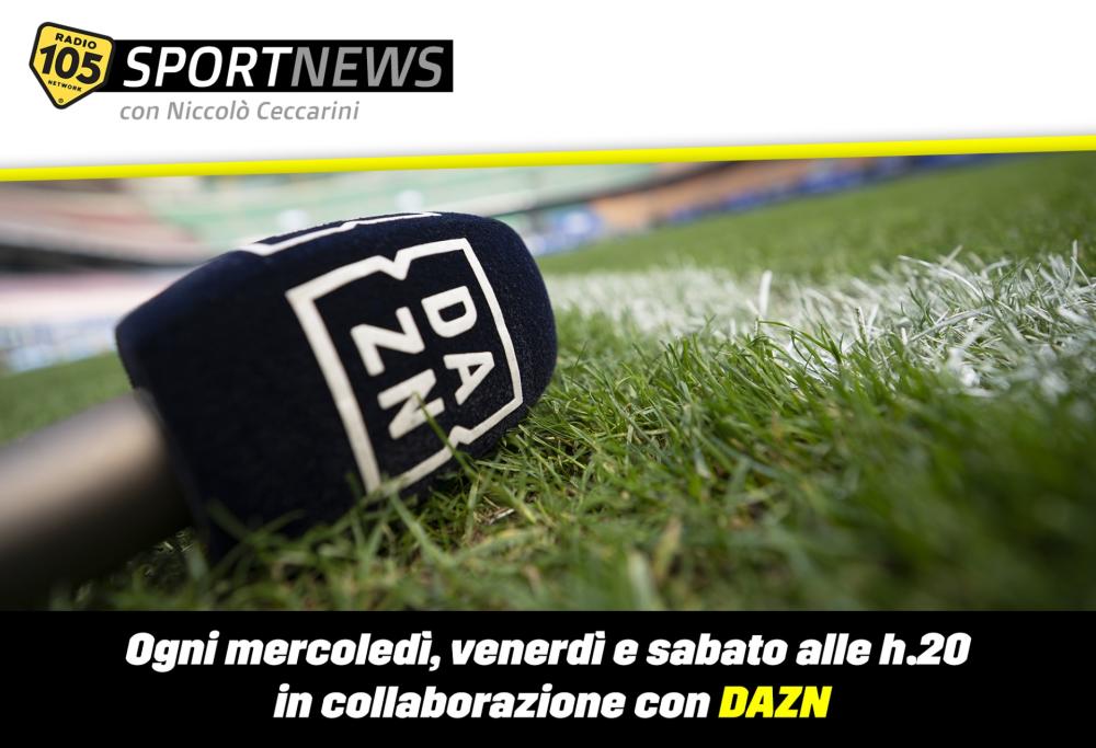 105 Sport News: il nuovo appuntamento dedicato allo sport in collaborazione con DAZN