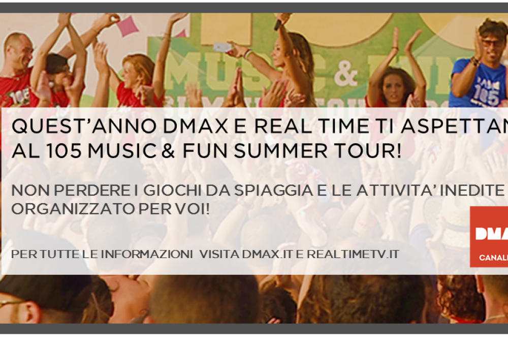 Con DMAX e Real Time al “105 Music & Fun Tour”!