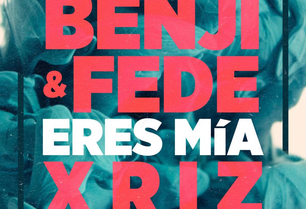 BENJI & FEDE feat. XRIZ Eres Mia