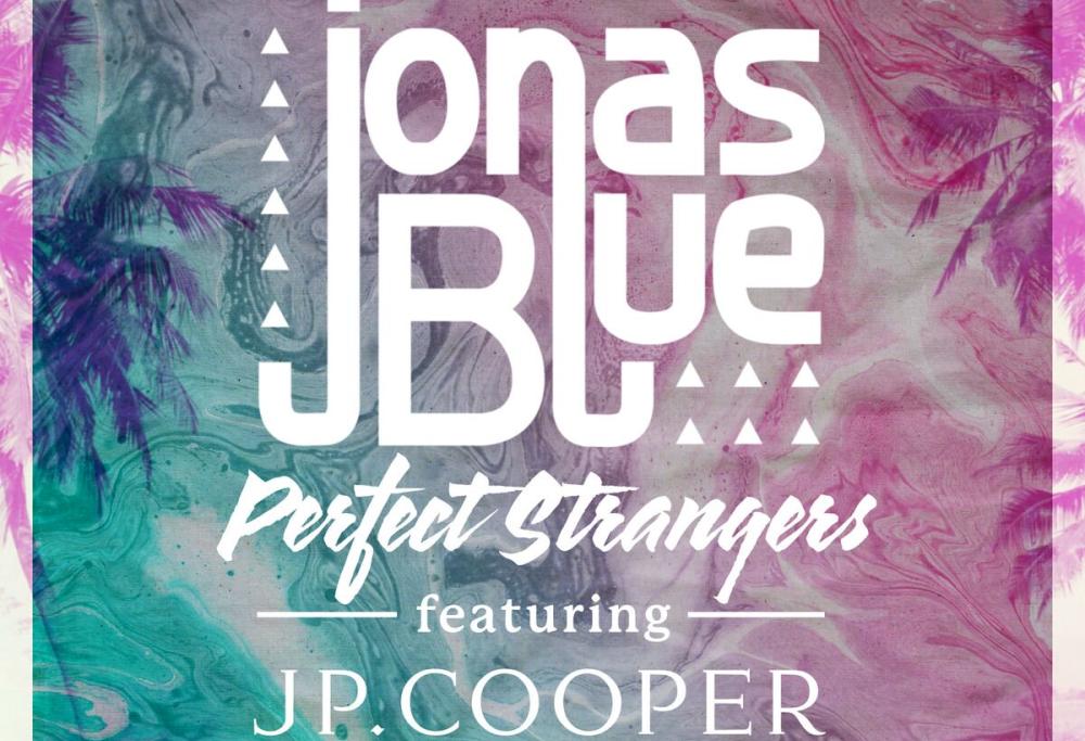 JONAS BLUE feat. JP COOPERPerfect strangers