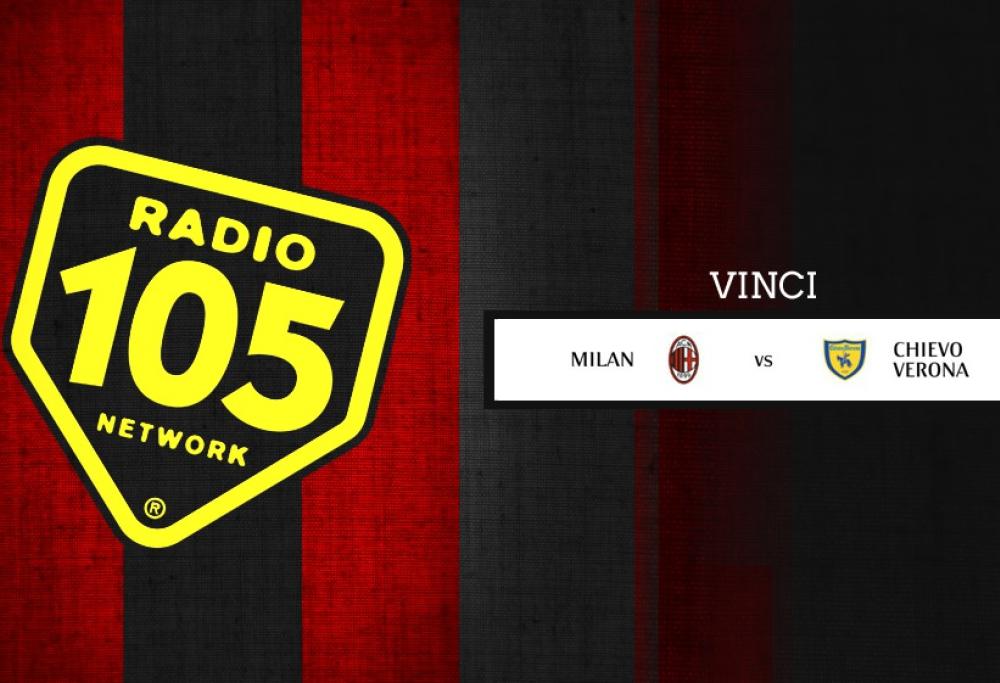 Su 105.net VINCI “Milan – Chievo Verona” in Tribuna!