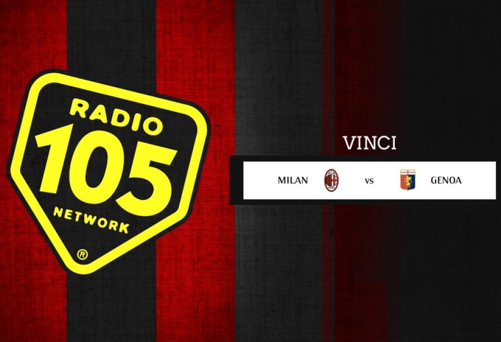 Su 105.net vinci “Milan – Genoa” in Tribuna!