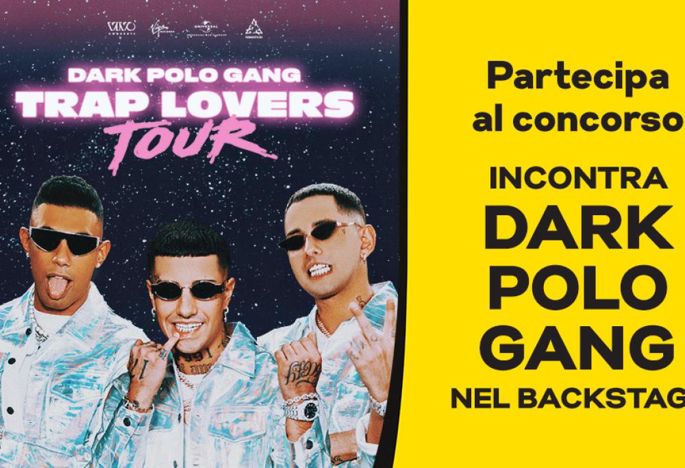 Partecipa al concorso e prova ad incontrare la Dark Polo Gang