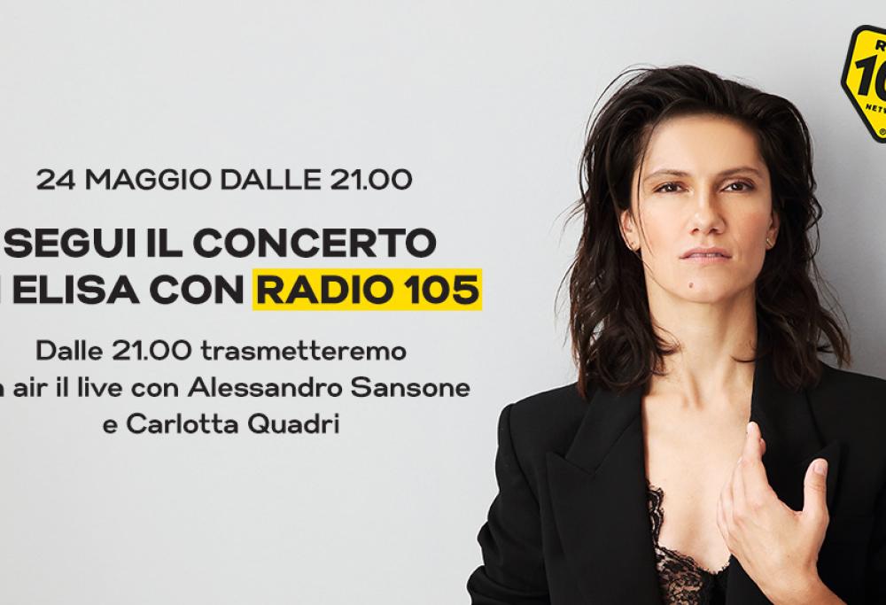 Vivi il concerto di Elisa in diretta radiofonica con Radio 105: Carlotta Quadri e Alessandro Sansone ti aspettano venerdì 24 maggio