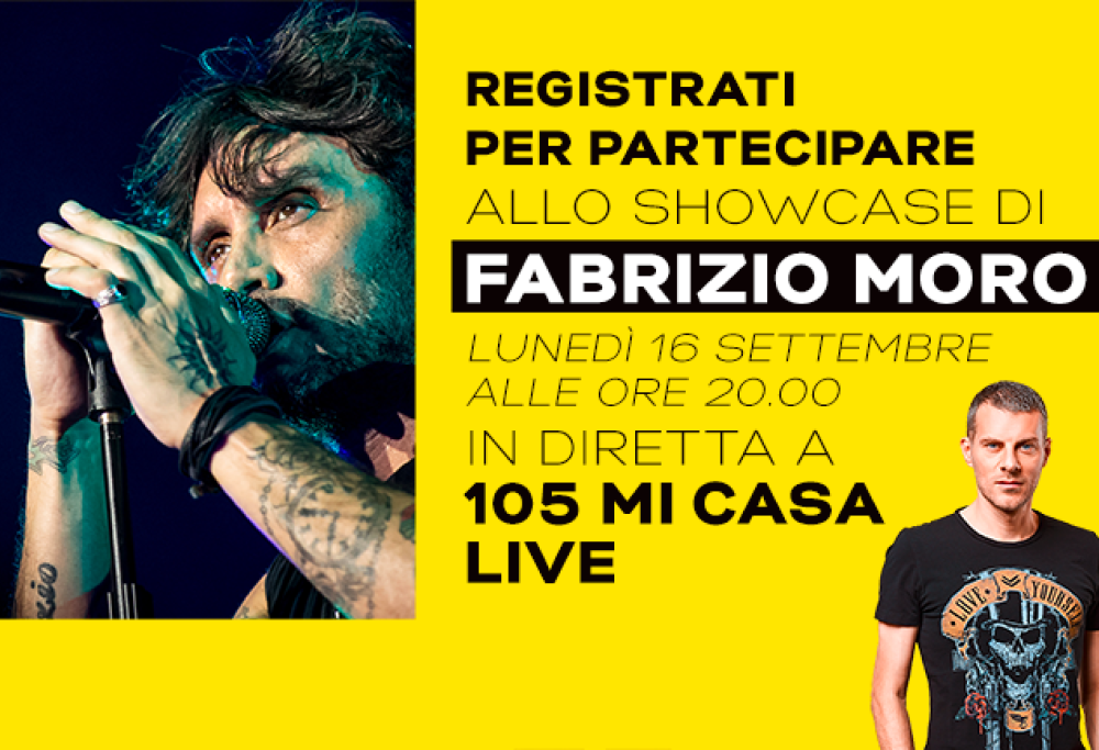 Registrati per lo Showcase di Fabrizio Moro a 105 Mi Casa Live