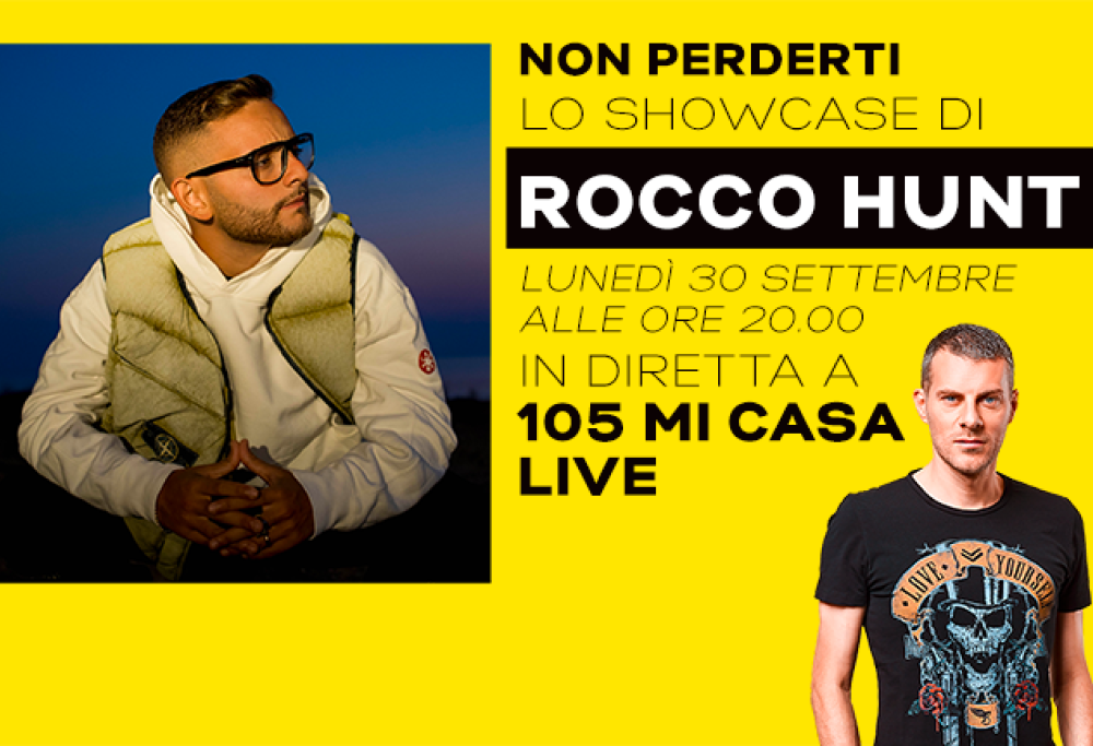 105 Mi Casa Live: Rocco Hunt protagonista dello showcase del 30 settembre
