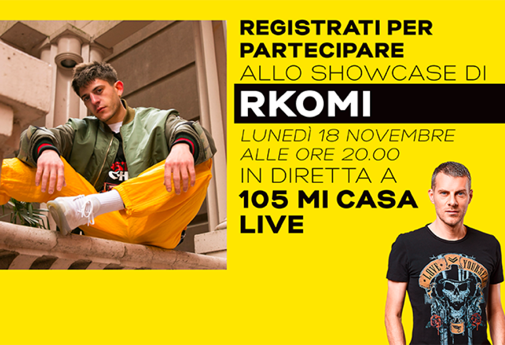 Registrati per lo Showcase di Rkomi a 105 Mi Casa Live