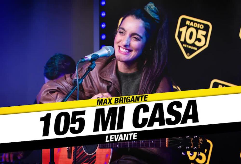 Levante a 105 Mi Casa Live: il video completo dello showcase