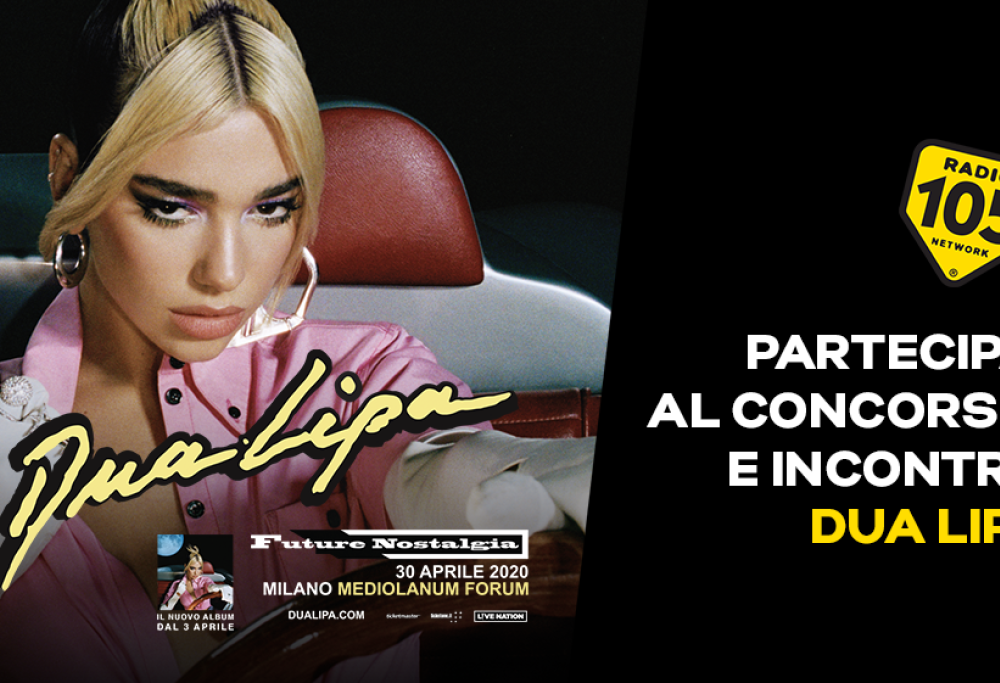 REGOLAMENTO :"CON RADIO 105 INCONTRI DUA LIPA NEL BACKSTAGE!”