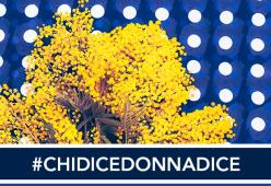 #chidicedonnadice: celebra con noi la Giornata internazionale della Donna! 