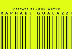 RAPHAEL GUALAZZI
L’estate di John Wayne