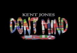 KENT JONES
Don’t mind