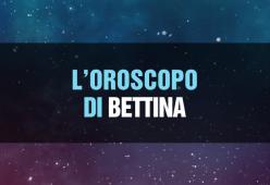 L'Oroscopo di Bettina: superfavoriti gli Ariete e i Bilancia