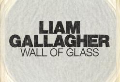 LIAM GALLAGHER
Wall Of Glass