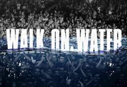 Walk On Water