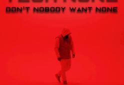 Don't Nobody Want None