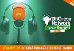 Radio 105 e Green Network dichiarano ufficialmente aperta l’Energy Week con tante offerte per farti risparmiare!