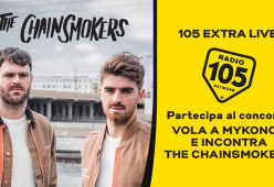 Partecipa al concorso di 105 Extra Live!, vola a Mykonos e incontra "The Chainsmokers"