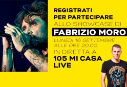 Registrati per lo Showcase di Fabrizio Moro a 105 Mi Casa Live