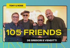 Francesco De Gregori e Antonello Venditti a 105 Friends!