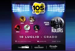 105 IN THE CITY TI ASPETTA PER LA SECONDA TAPPA A GRADO CON BERNA, CIOFFI, ENULA, KAPUT, SINA E SPECIAL GUEST I THE KOLORS 