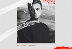 Better Man (feat. Rogelio Douglas Jr.) 