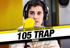 105 Trap: rivivi la settimana in compagnia di Tedua