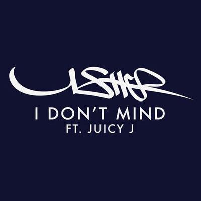 I Don't Mind (feat. Juicy J)
