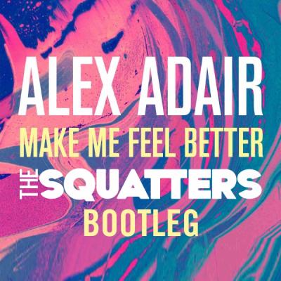 Make Me Feel Better (The Squatters Bootleg)