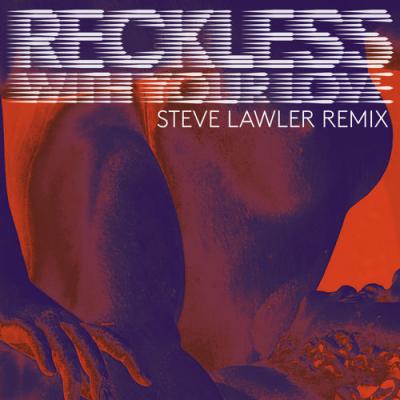Reckless With Your Love (Steve Lawler Remix)