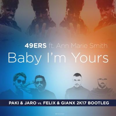 Baby I'm Yours (Paki & Jaro vs Felix & Gianx 2k17 Bootleg)