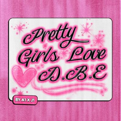 Pretty Girls Love Dbe
