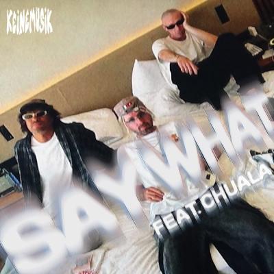 Say What (feat. Chuala)
