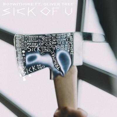 Sick Of U (feat. Oliver Tree)