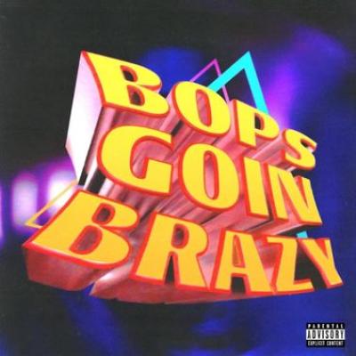 bops goin brazy