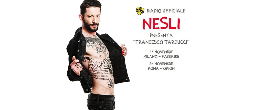 Radio 105 Radio Ufficiale di “Nesli presenta Francesco Tarducci”